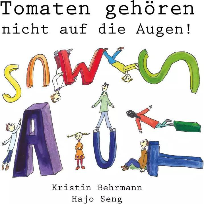 Tomaten gehören nicht auf die Augen!, Kinderbücher von Kristin Behrmann, Hajo Seng