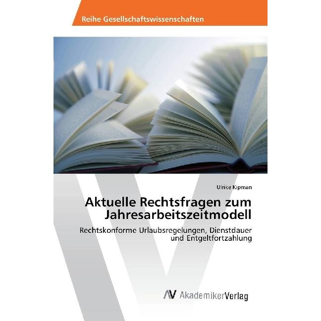 Aktuelle Rechtsfragen zum Jahresarbeitszeitmodell, Fachbücher von Ulrike Kipman