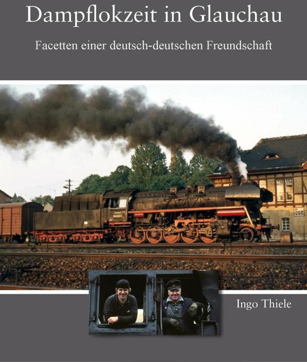 Produktbild Dampflokzeit in Glauchau (Deutsch, Ingo Thiele, 2017)