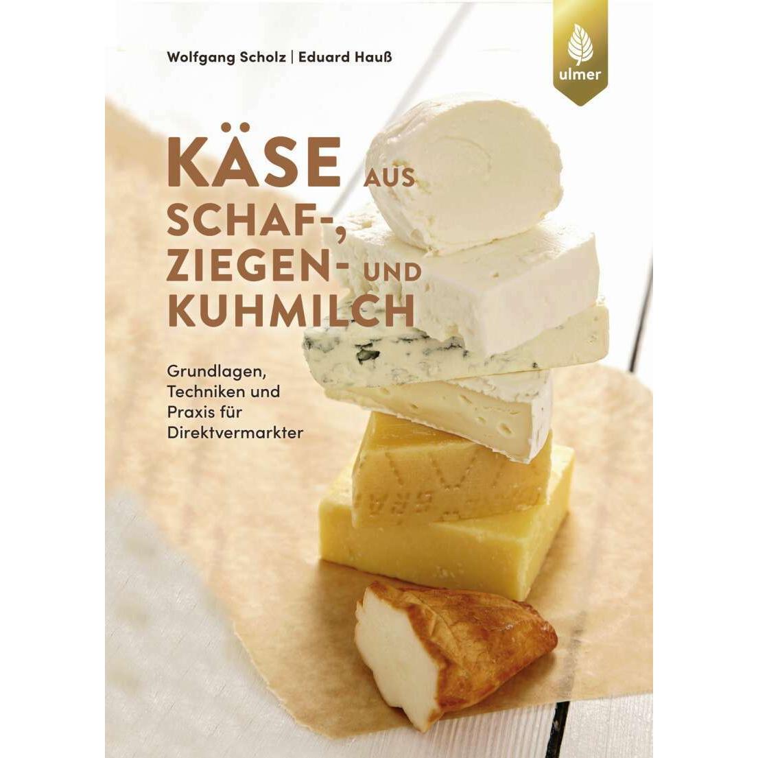 Käse aus Schaf-, Ziegen- und Kuhmilch, Fachbücher von Wolfgang Scholz