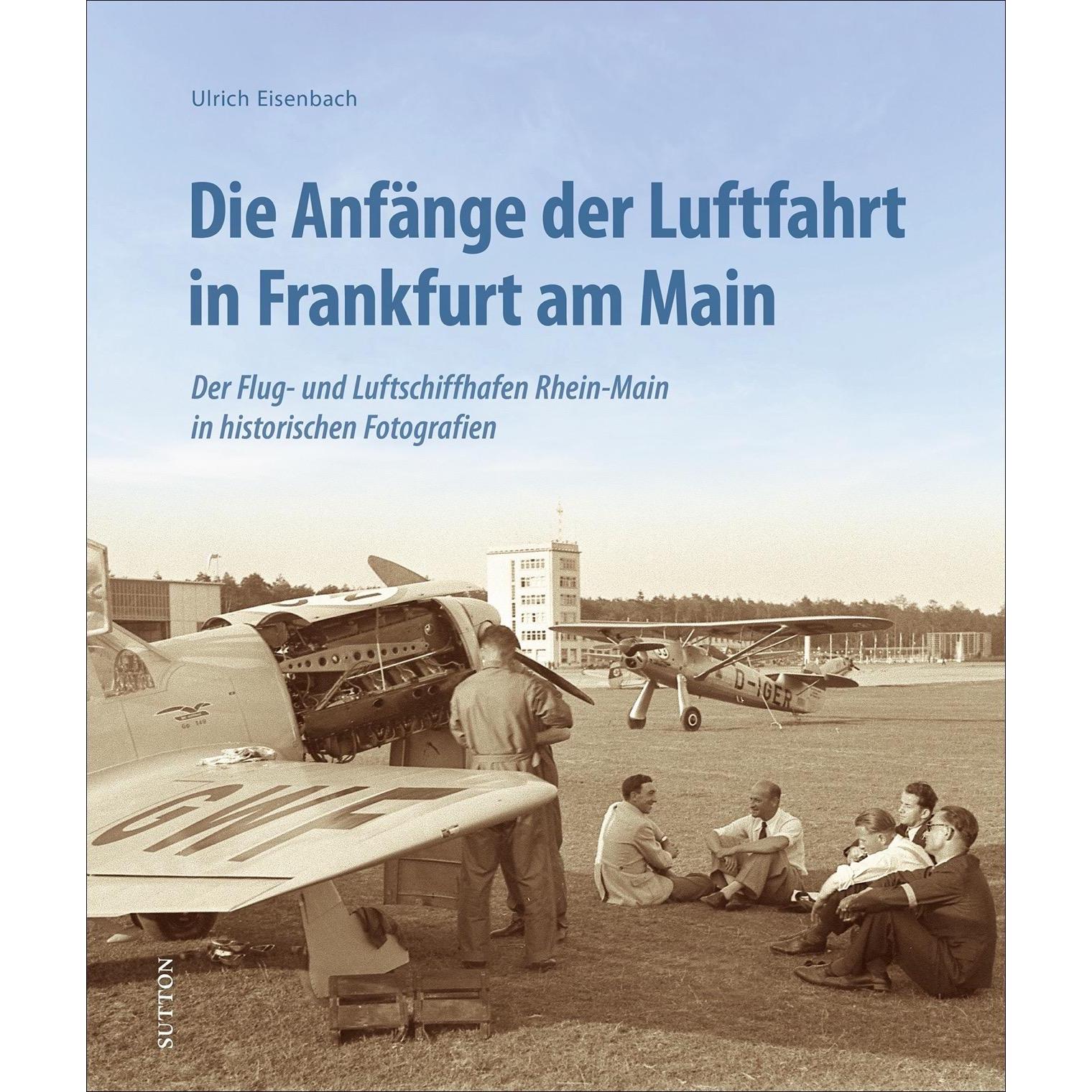 Die Anfänge der Luftfahrt in Frankfurt am Main, Sachbücher von Ulrich Eisenbach