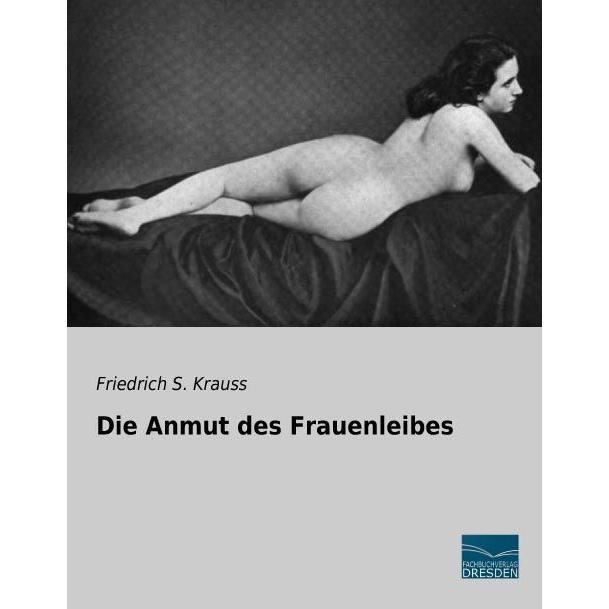 Die Anmut des Frauenleibes, Sachbücher von Friedrich S. Krauss