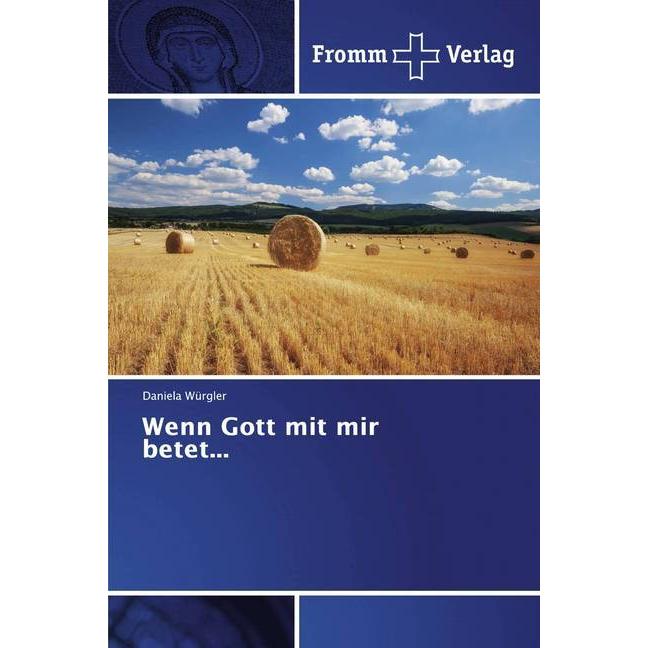 Wenn Gott mit mir betet, Fachbücher von Daniela Würgler