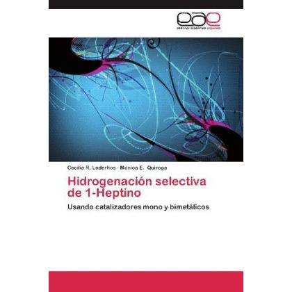 Hidrogenación selectiva de 1-Heptino, Fachbücher von Mónica E. Quiroga, Cecilia R. Lederhos