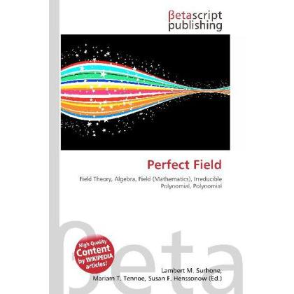 Perfect Field, Fachbücher von Lambert M. Surhone, Mariam T. Tennoe, Susan F. Henssonow