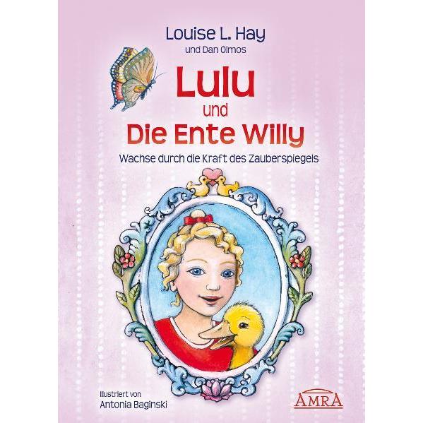 Lulu und die Ente Willy, Kinderbücher von Louise L. Hay, Dan Olmos