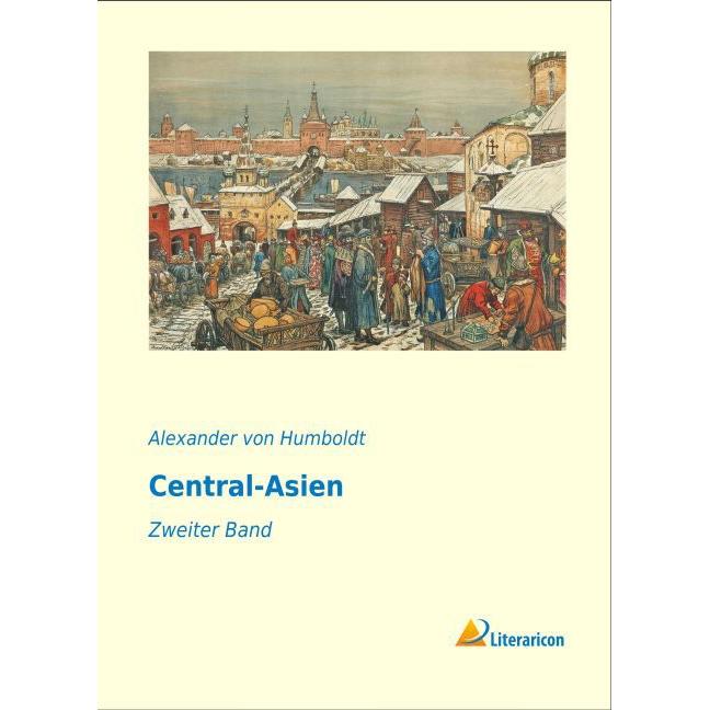 Central-Asien, Ratgeber von Alexander Von Humboldt