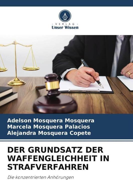 Produktbild Der Grundsatz Der Waffengleichheit In Strafverfahren (Deutsch, Adelson Mosquera Mosquera, Alejandra Mosquera Copete, Marcela Mosquera Palacios, 2023)