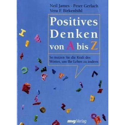 Thumbnail - Positives Denken von A bis Z, Ratgeber von Neil James, Peter Gerlach, Vera F. Birkenbihl