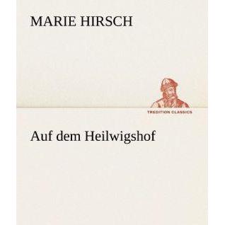 Thumbnail - Auf dem Heilwigshof, Belletristik von Marie Hirsch