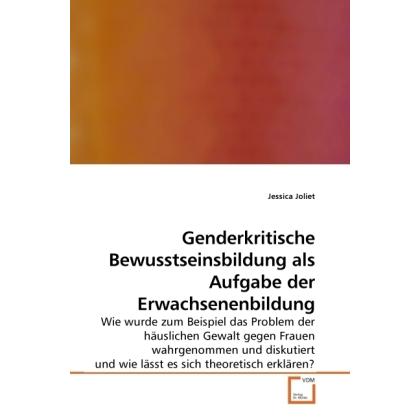 Genderkritische Bewusstseinsbildung als Aufgabe der Erwachsenenbildung, Fachbücher von Jessica Joliet
