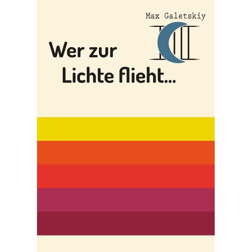 Wer zur Lichte flieht..., Belletristik von Max Galetskiy