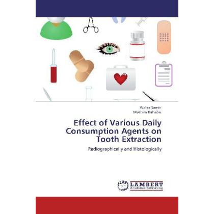 Effect of Various Daily Consumption Agents on Tooth Extraction, Fachbücher von Walaa Samir, Mushira Dahaba