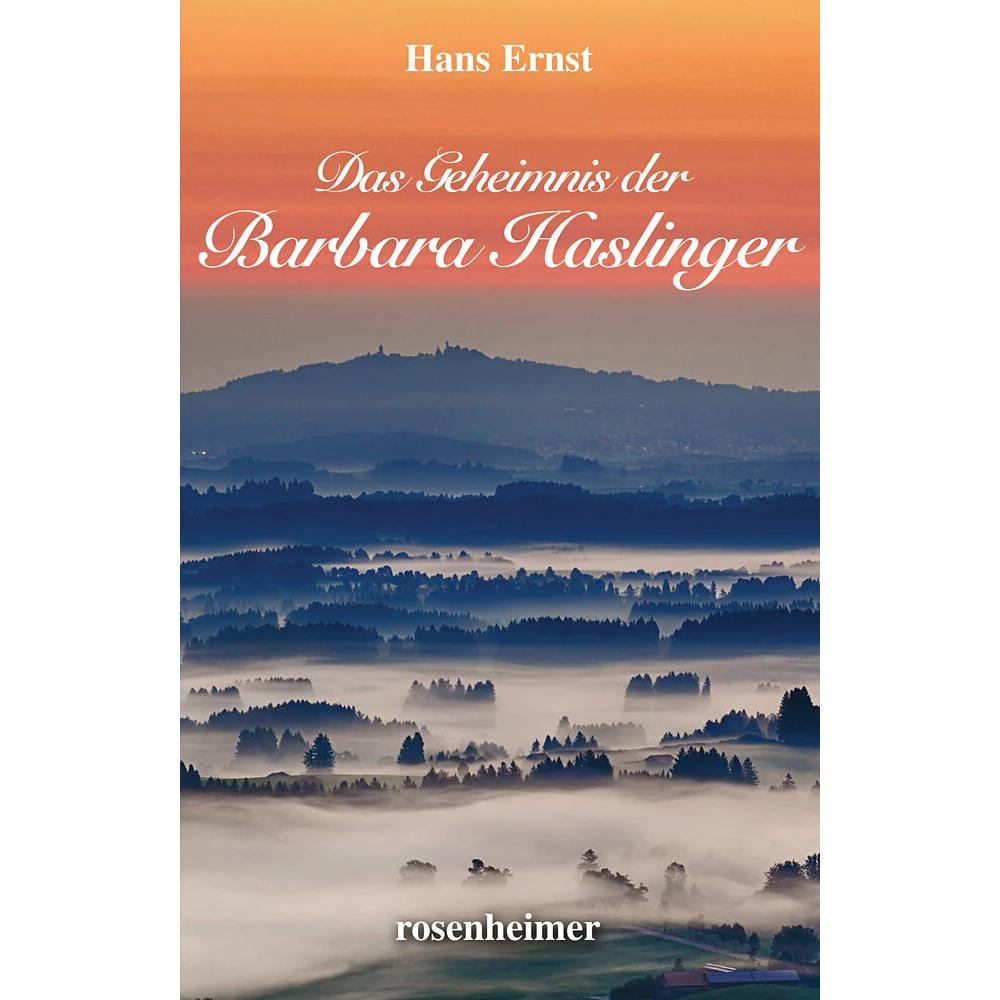 Das Geheimnis der Barbara Haslinger, Belletristik von Hans Ernst