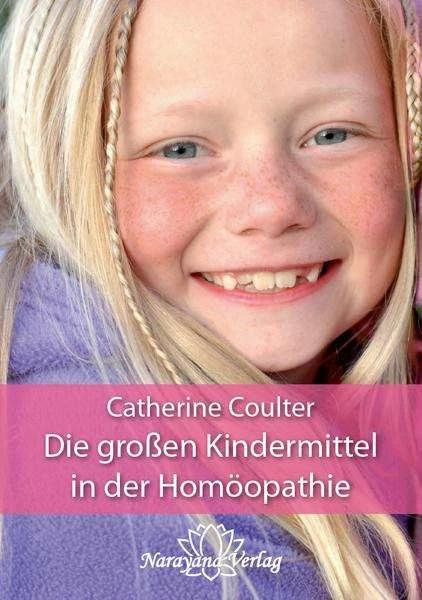 Produktbild Die grossen Kindermittel in der Homöopathie (Deutsch, Catherine R. Coulter, Gisela Kretzschmar, 2019)