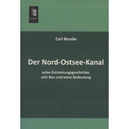 Der Nord-Ostsee-Kanal, seine Entstehungsgeschichte, sein Bau und seine Bedeutung, Fachbücher