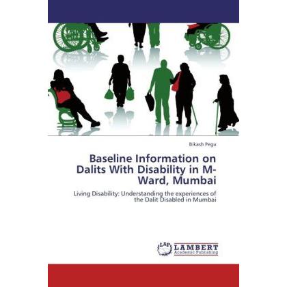 Baseline Information on Dalits With Disability in M-Ward, Mumbai, Fachbücher von Bikash Pegu