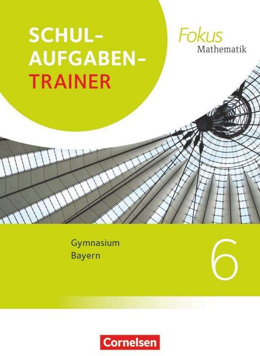 Image du produit Fokus Mathematik - Bayern - Ausgabe 2017. 6. Jahrgangsstufe - Schulaufgabentrainer mit Lösungen (Allemand, Anton Wagner, Irmgard Wagner, 2018)