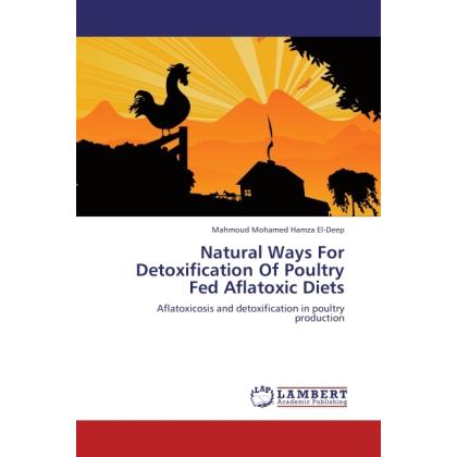 Thumbnail - Natural Ways For Detoxification Of Poultry Fed Aflatoxic Diets, Fachbücher