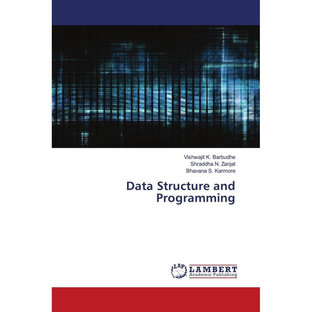 Data Structure and Programming, Fachbücher von Shraddha N. Zanjat, Vishwajit K. Barbudhe, Bhavana S. Karmore