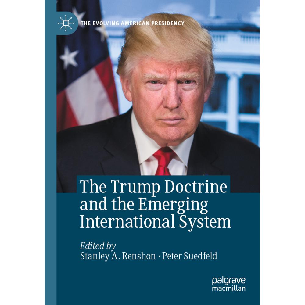 The Trump Doctrine and the Emerging International System, Fachbücher von Stanley A. Renshon, Peter Suedfeld