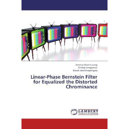 Linear-Phase Bernstein Filter for Equalized the Distorted Chrominance, Fachbücher