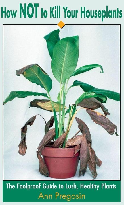 Produktbild How Not to Kill Your Houseplants (Englisch, Ann Pregosin, 2001)