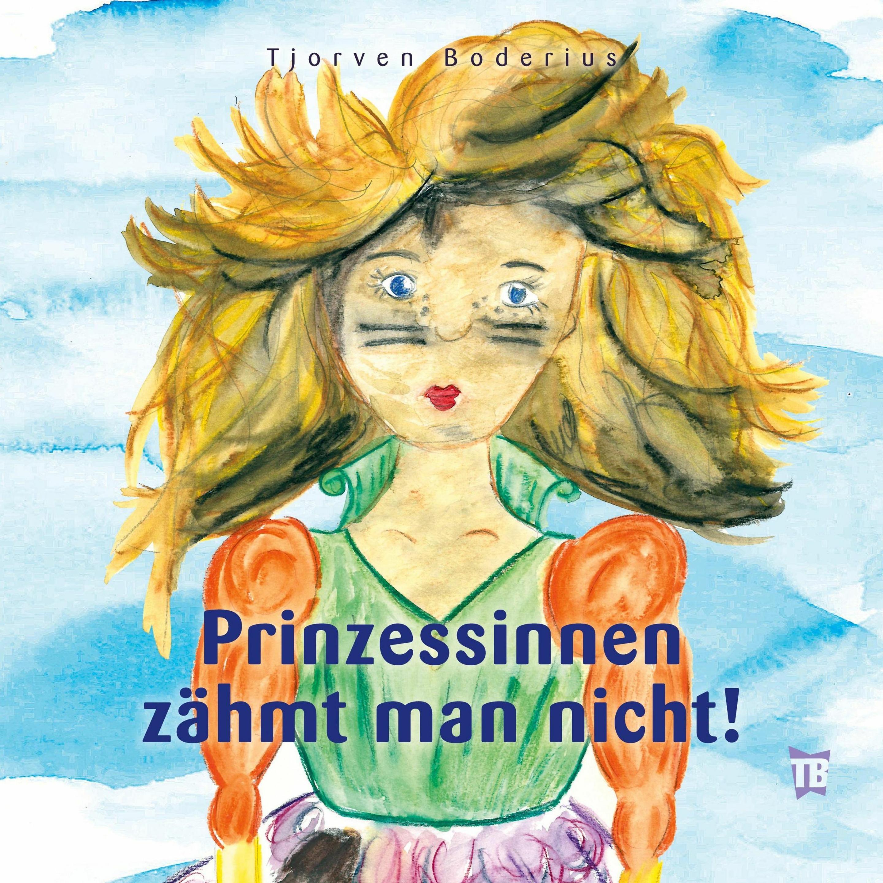 Prinzessinnen zähmt man nicht!, Kinderbücher von Tjorven Boderius