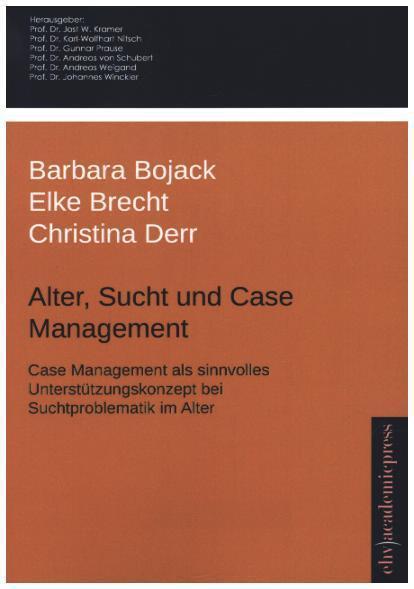 Produktbild Alter, Sucht und Case Management (Deutsch, Barbara Bojack, Christina Derr, Elke Brecht, 2014)