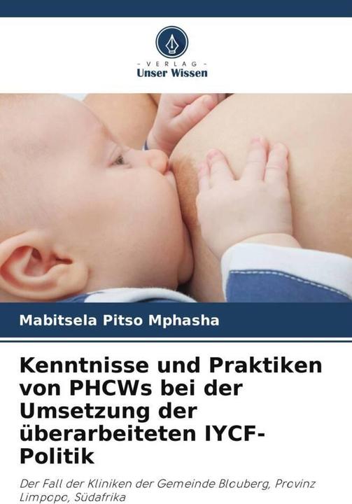Produktbild Kenntnisse und Praktiken von PHCWs bei der Umsetzung der überarbeiteten IYCF-Politik (Lindaa Skaal, Mabitsela Pitso Mphasha, 2022)