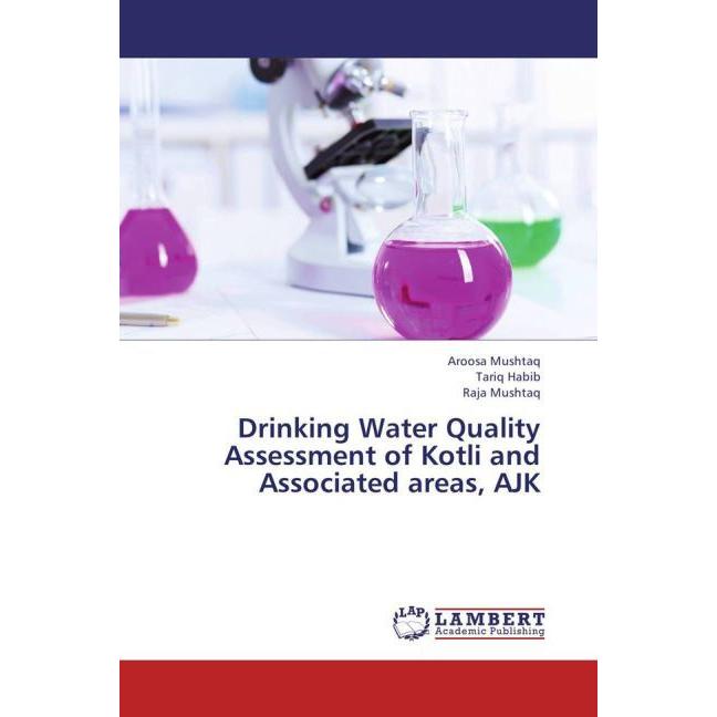 Drinking Water Quality Assessment of Kotli and Associated areas, AJK, Fachbücher von Tariq Habib, Aroosa Mushtaq, Raja M...