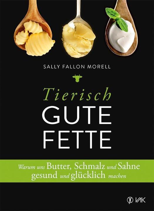 Produktbild Tierisch gute Fette (Deutsch, Sally Fallon Morrell, 2017)