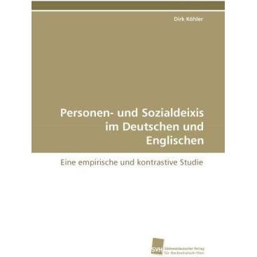 Personen- und Sozialdeixis im Deutschen und Englischen, Fachbücher von Dirk Köhler