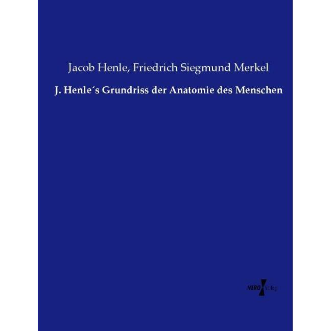 J. Henle's Grundriss der Anatomie des Menschen, Fachbücher von Jacob Henle, Friedrich Siegmund Merkel