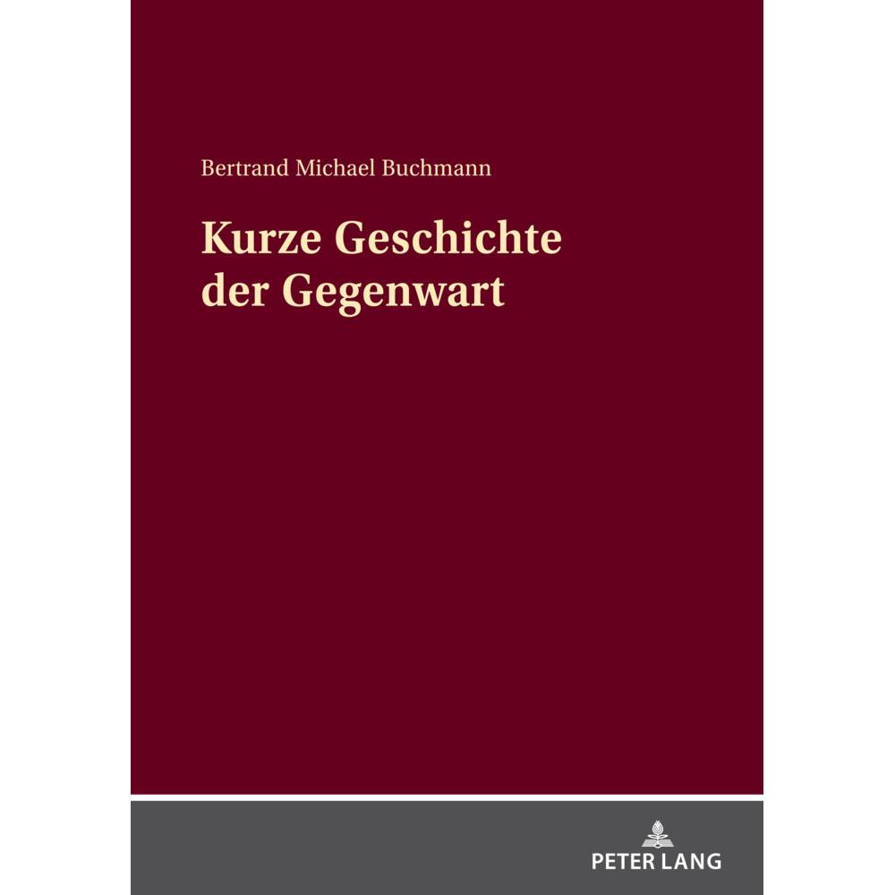 Kurze Geschichte der Gegenwart, Fachbücher von Bertrand Michael Buchmann