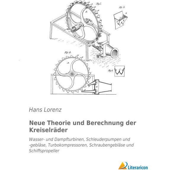 Neue Theorie und Berechnung der Kreiselräder, Fachbücher von Hans Lorenz