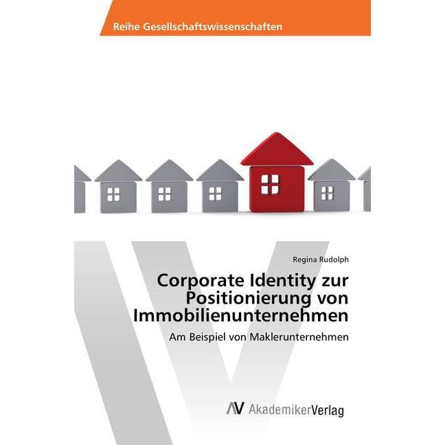 Corporate Identity zur Positionierung von Immobilienunternehmen, Fachbücher von Regina Rudolph