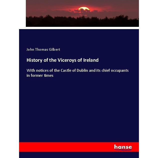 History of the Viceroys of Ireland, Fachbücher von John Thomas Gilbert