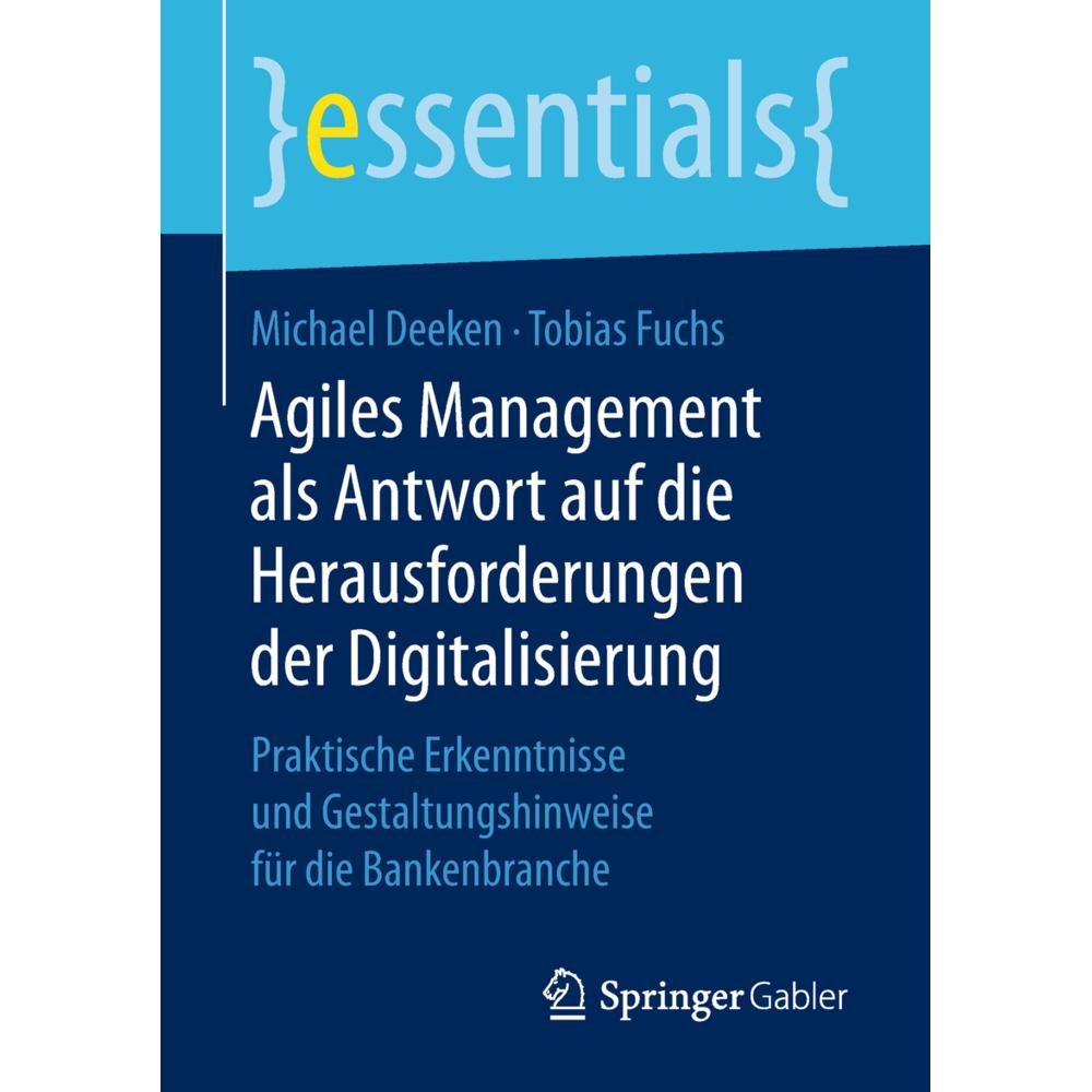 Agiles Management als Antwort auf die Herausforderungen der Digitalisierung, Fachbücher von Tobias Fuchs, Michael Deeken