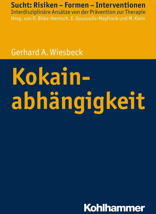 Produktbild Kokainabhängigkeit (Deutsch, Euphrosyne Gouzoulis-Mayfrank, Gerhard A. Wiesbeck, Michael Klein, Oliver Bilke-Hentsch, 2017)