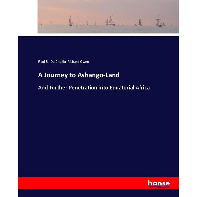 A Journey to Ashango-Land, Ratgeber von Richard Owen, Paul B. Du Chaillu