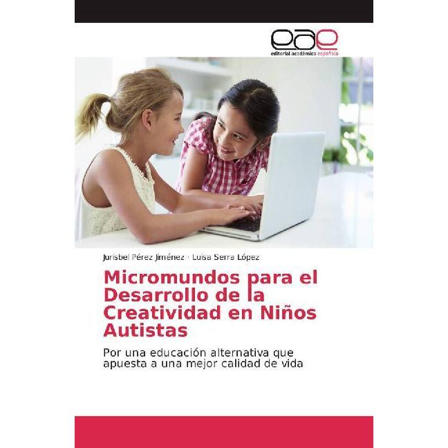 Micromundos para el Desarrollo de la Creatividad en Niños Autistas, Fachbücher von Luisa Serra López, Jurisbel Pérez Jim...