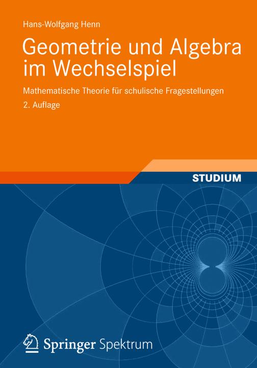 Produktbild Geometrie und Algebra im Wechselspiel (Deutsch, Hans-Wolfgang Henn, 2012)