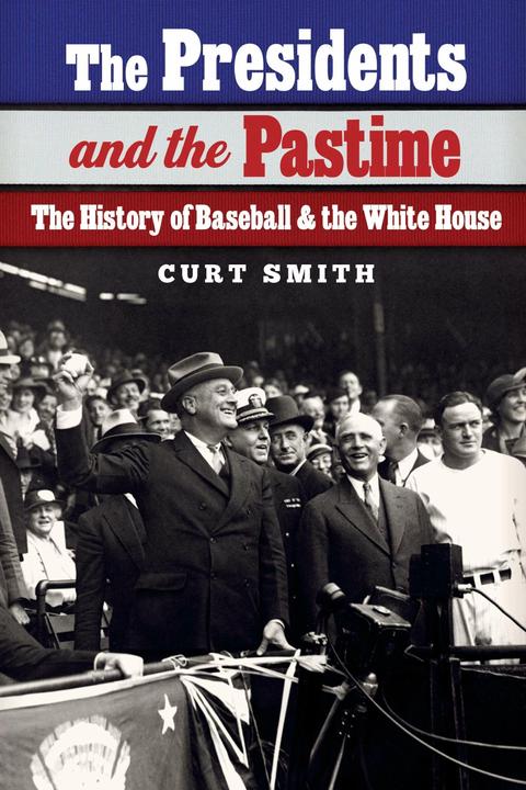 Produktbild The Presidents and the Pastime: The History of Baseball and the White House (Englisch, Curt Smith, 2018)