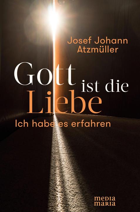 Produktbild Gott ist die Liebe (Deutsch, Josef Johann Atzmüller, 2022)