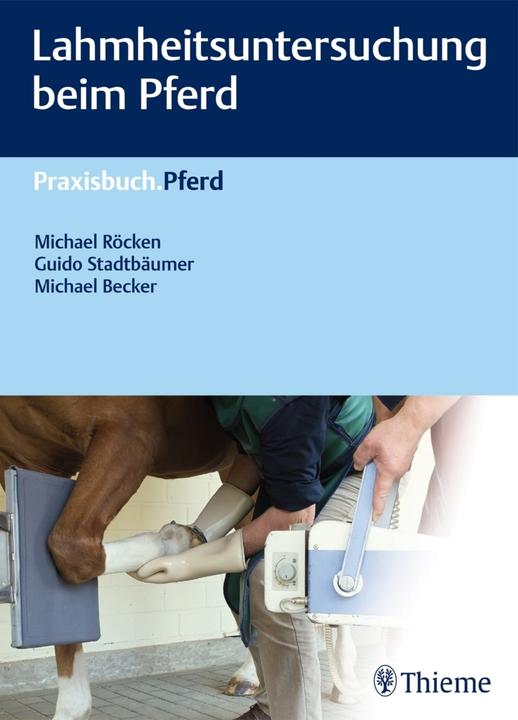Lahmheitsuntersuchung beim Pferd (Deutsch, Michael/Stadtbäumer, Röcken, Guido/Becker, 2018)