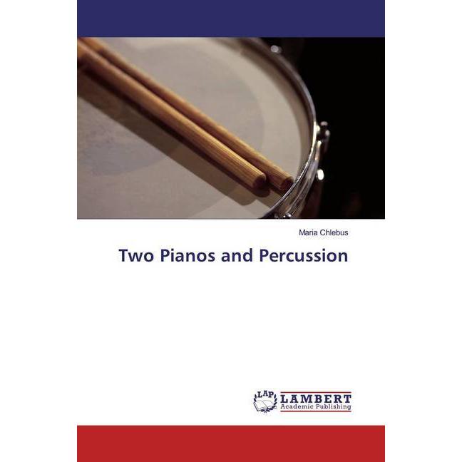 Two Pianos and Percussion, Fachbücher von Maria Chlebus