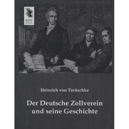 Der Deutsche Zollverein und seine Geschichte, Fachbücher von Heinrich von Treitschke