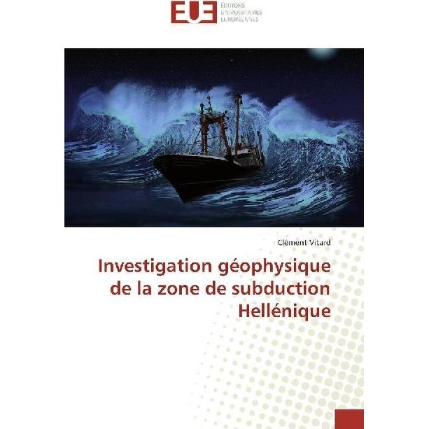 Investigation géophysique de la zone de subduction Hellénique, Fachbücher von Clément Vitard