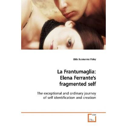 La Frantumaglia: Elena Ferrante's fragmented self, Fachbücher